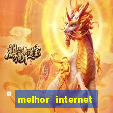 melhor internet para jogar online